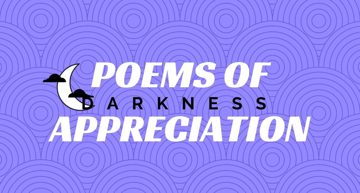 Poems of Appreciation: Darkness
